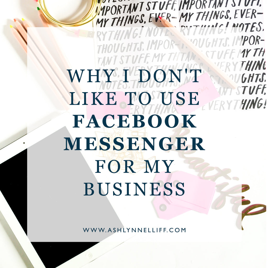 Why I don’t like to use Facebook Messenger for my business